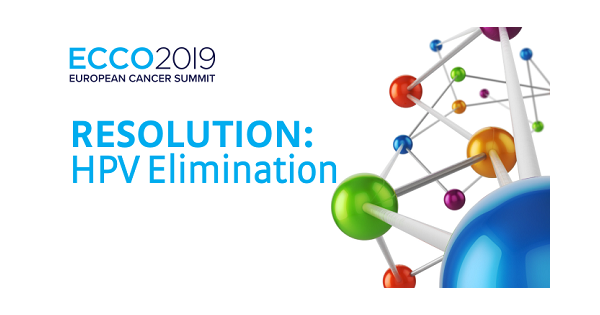 Period of Open Comment on the ECCO 2019 European Cancer Summit Draft Resolution And Actions on HPV Elimination