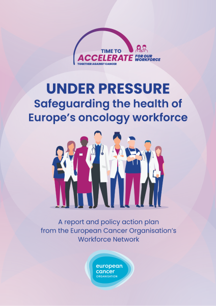 UNDER PRESSURE: SAFEGUARDING THE HEALTH OF EUROPE’S ONCOLOGY WORKFORCE